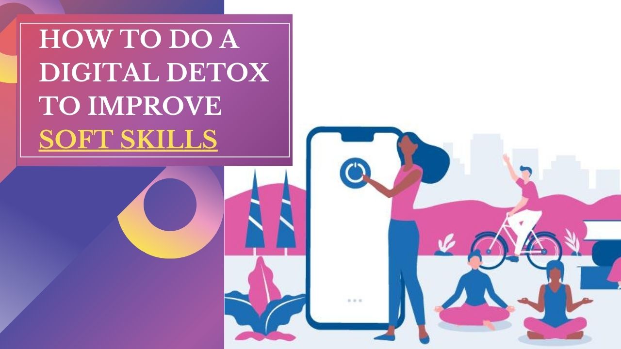How to do a Digital Detox to Improve Soft Skills