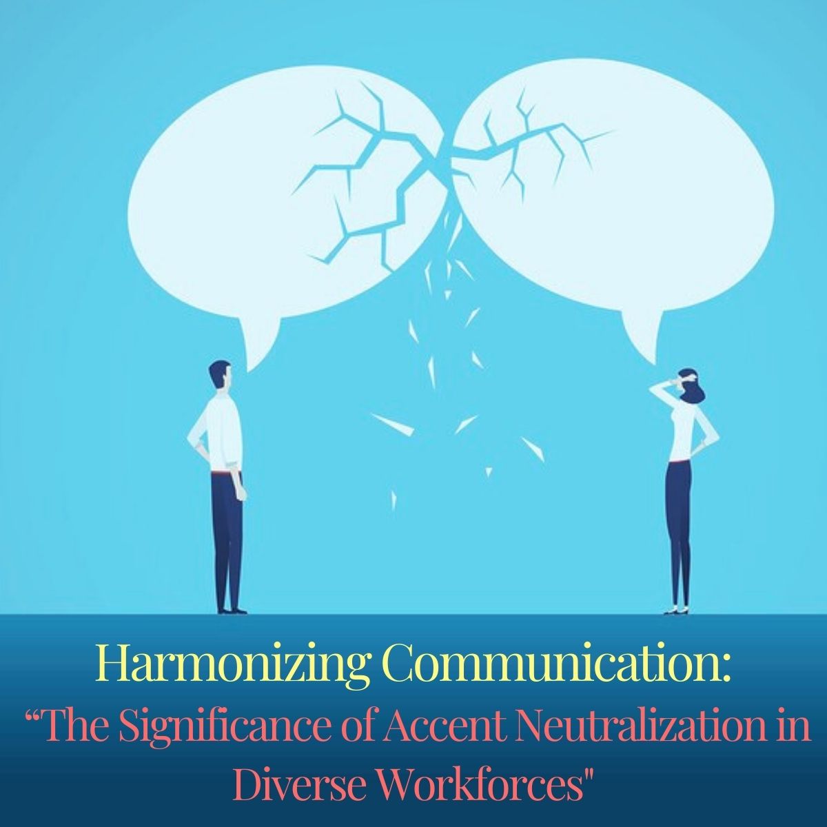 Harmonizing Communication: "The Significance of Accent Neutralization in Diverse Workforces"
